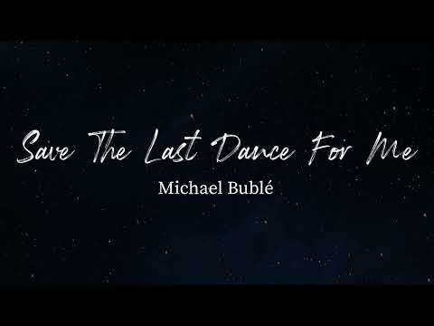 Save the Last Dance for Me - Michael Bublé (Lyrics)