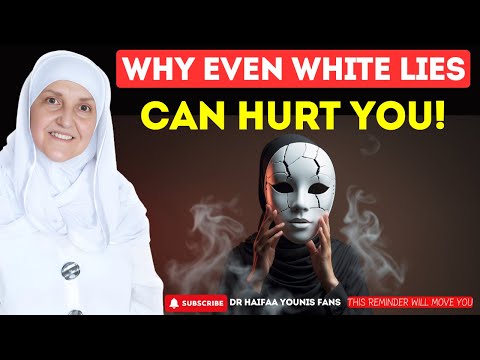 Why Even White Lies Can Hurt You! | Dr Haifaa Younis