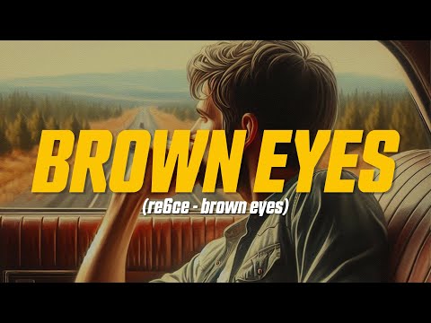 re6ce - brown eyes* (Lyric Video)