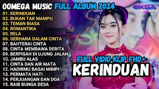 KERINDUAN - BUKAN TAK MAMPU - TEMAN BIASA - OOMEGA MUSIC TERBARU 2024 FULL ALBUM KEISA PRO