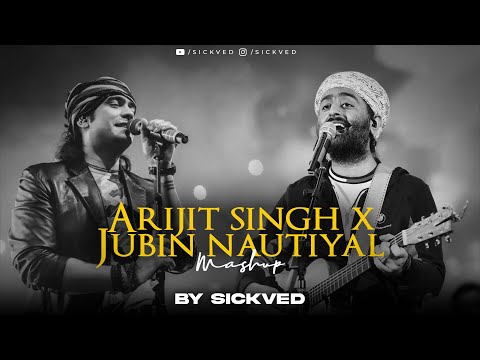 Arijit Singh x Jubin Nautiyal Mashup  | SICKVED