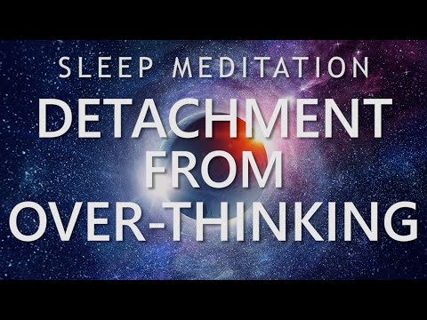 Sleep Meditation for Detachment from Over-Thinking - Calm Down Anxiety for Deep Sleep