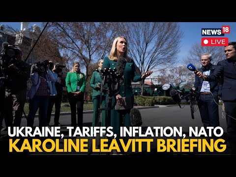 LIVE: Karoline Leavitt Briefs On Trump's Tariffs, Russia-Ukraine War And Inflation | US News | N18G