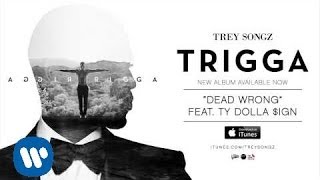 Trey Songz - Dead Wrong feat. Ty Dolla $ign [Official Audio]