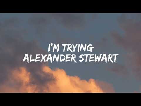 Alexander Stewart - I'm trying [Lyrics]