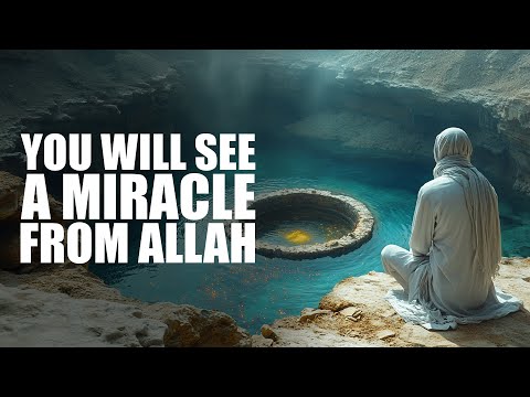 YOU WILL SEE A MIRACLE FROM ALLAH SOON