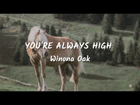 Winona Oak - You're Always High (Lyrics Video)