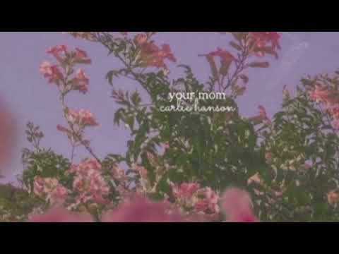 your mom - carlie hanson (slowed down)