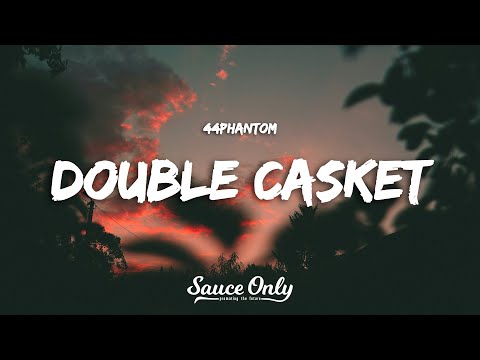 44phantom - Double Casket (Lyrics)