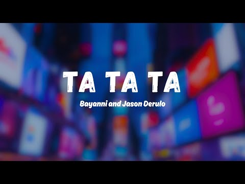 Ta Ta Ta (Remix) – Bayanni & Jason Derulo [Lyrics Video]