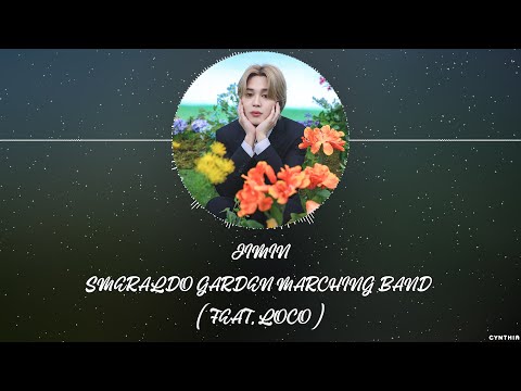 Jimin -  SMERALDO GARDEN MARCHING BAND (FEAT. LOCO [HAN+ROM+ENG] LYRICS