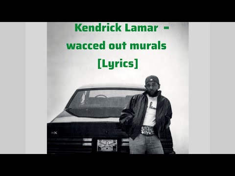 Kendrick Lamar - wacced out murals (Lyrics)