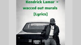 Kendrick Lamar - wacced out murals (Lyrics)