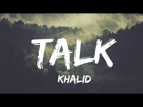 Khalid - Talk (Lyrics) | Charlie Puth, Calvin Harris, Ellie Goulding...(Mix)