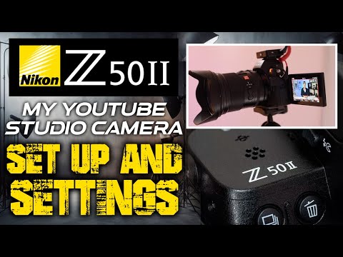 Nikon Z50II My YouTube Studio Camera Set Up & Settings