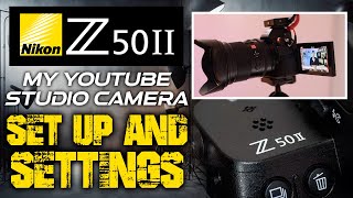 Nikon Z50II My YouTube Studio Camera Set Up & Settings