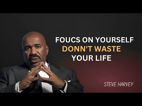 Focus on Yourself – Don’t Waste Your Life | Steve Harvey Motivation