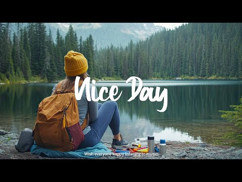 Nice Day 🌻 Music list for a new day full of energy | Best Indie/Pop/Folk/Acoustic Playlist