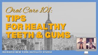 Oral Care 101: Tips for Healthy Teeth & Gums | New York Satellite Studio