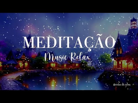 Música Relaxante -  Meditação - Music Relax