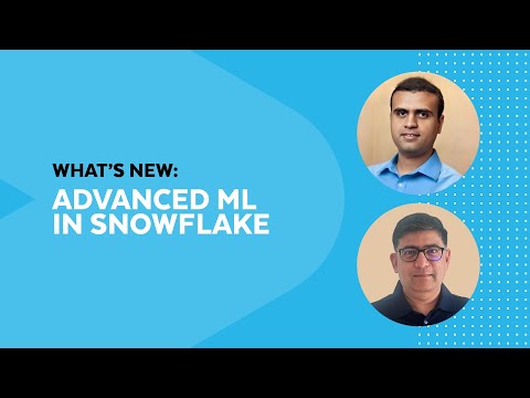 What's New: Using Snowflake ML To Build And Operationalize Large-Scale Models