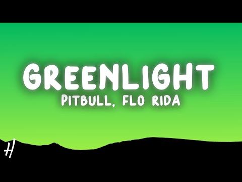 Pitbull - Greenlight (Lyrics) ft. Flo Rida, LunchMoney Lewis