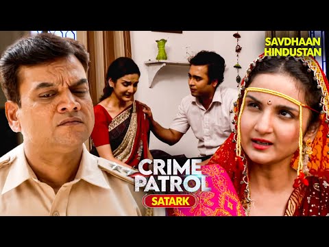 💍 शादी थी या धोखा? ऐसा केस जिसे सुनकर दिमाग घूम जाएगा! 😲 | Crime Patrol | Best Of Crime Patrol