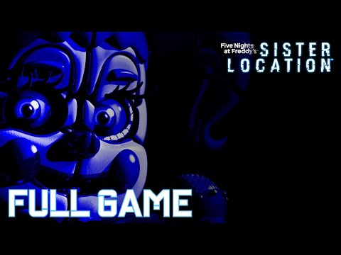 FIVE NIGHTS AT FREDDY'S SISTER LOCATION - Full Game Walkthrough (Real & Fake Ending) - No Commentary