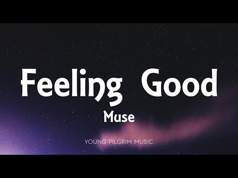 Muse - Feeling Good (Lyrics)