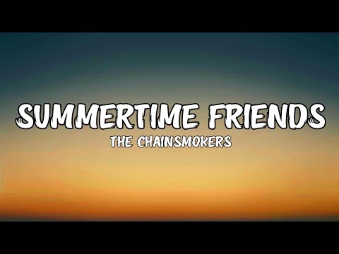 The Chainsmokers - Summertime Friends (Lyrics)