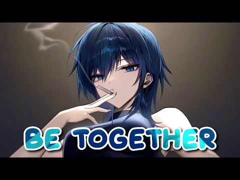 Nightcore - Be Together (Lyrics)