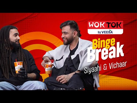 Binge Breaks with Wok Tok with Siyaahi & Vichaar