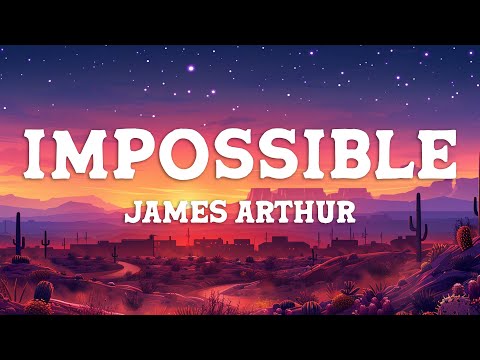 James Arthur - Impossible (Lyrics)