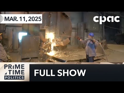 PrimeTime Politics: Canada braces for steel & aluminum tariffs – March 11, 2025