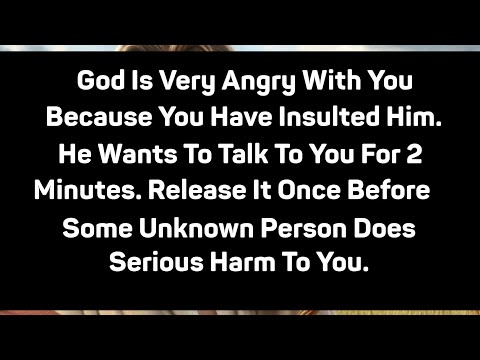 GOD IS VERY ANGRY WITH YOU BECAUSE YOU HAVE INSULATED HIM . GOD MESSAGE|| GOD MIRACLES