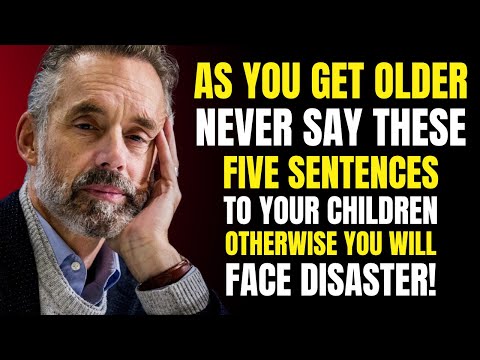 As you get older, never say these five sentences to your children—otherwise, you will face disaster!