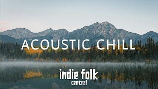 Acoustic Chill • Soft Indie Folk Playlist, Vol 4 (50 tracks)