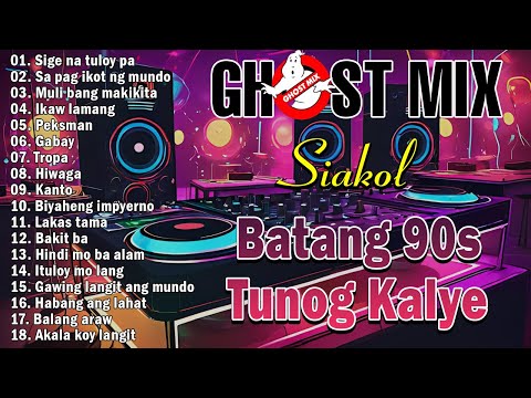 New Best Tunog Kalye Ghost Mix Nonstop | Batang 90s Tunog Kalye | Siakol