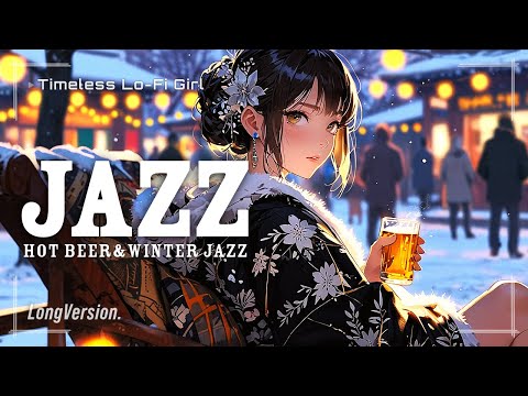 [Winter World x Winter Jazz] Winter Night Rhapsody of Lights and Beer | Timeless Lo-Fi Girl