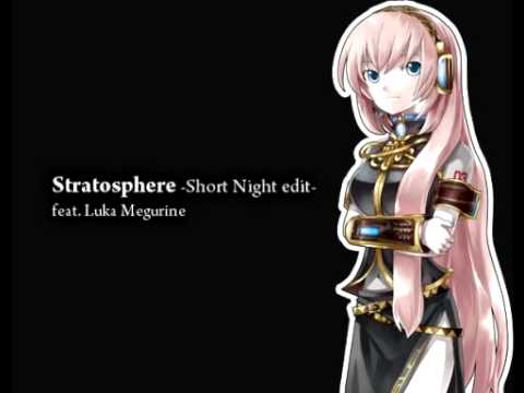 Stratosphere -Short Night edit-【Luka/UtataP】【Original Remix】