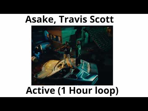 Asake, Travis Scott - Active (1 Hour Loop)