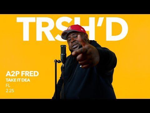 A2P Fred - Take it Dea | TRSH'D Performance