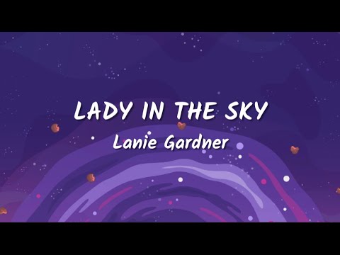 Lanie Gardner - Lady In The Sky (Lyrics Video)