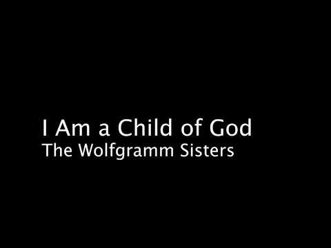 I Am A Child of God   The Wolfgramm Sisters LDS