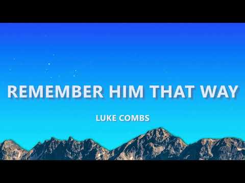 Luke Combs - Remember Him That Way (Lyrics)