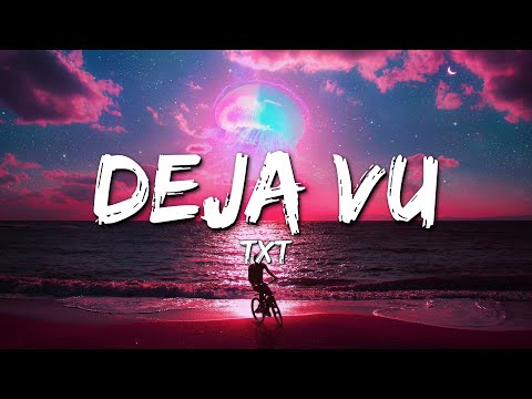 TXT - Deja Vu (Lyrics)