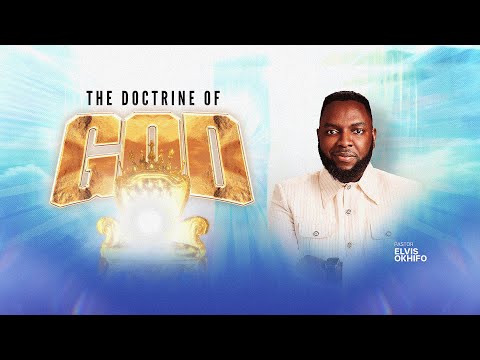 THE DOCTRINE OF GOD || SUNDAY SERVICE || 2ND FEB || PASTOR ELVIS OKHIFO