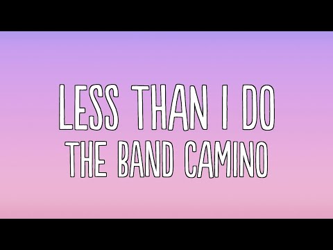 The Band CAMINO - Less Than I Do (Lyrics)