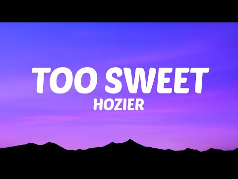 Hozier - Too Sweet (Lyrics)