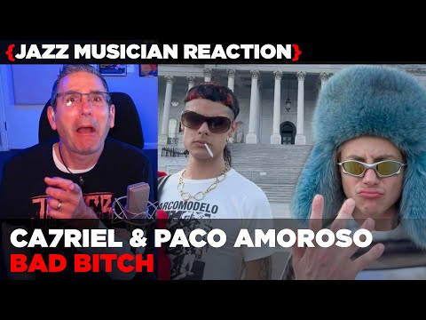 ​Jazz Musician REACTS | Ca7riel & Paco Amoroso "BAD BITCH" | MUSIC SHED EP443